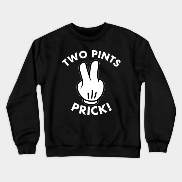 Two Pints Prick Funny Scottish Slang Banter Crewneck Sweatshirt by LittleBoxOfLyrics